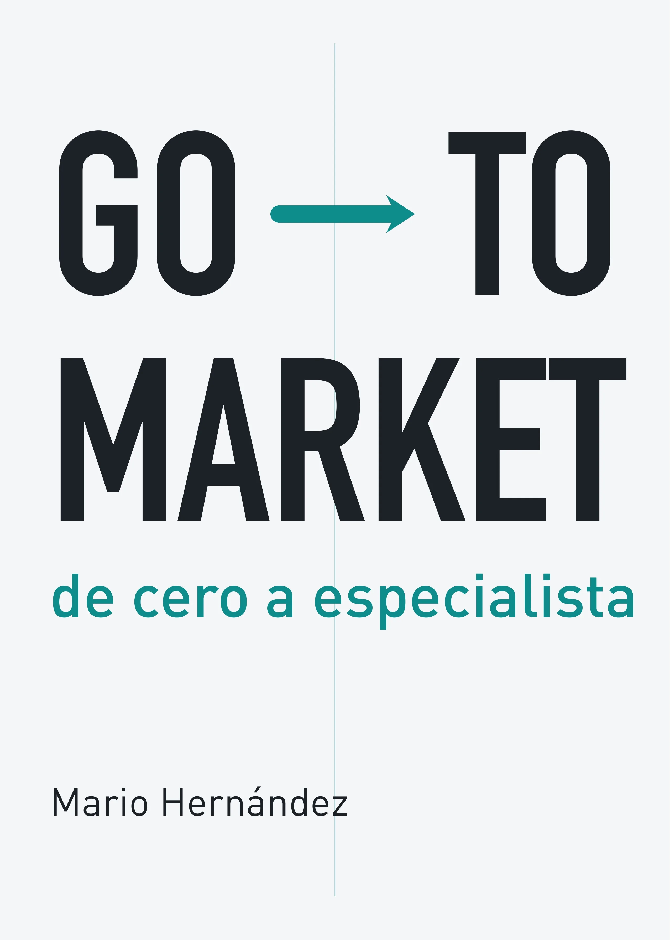 Portada de «Go-To-Market: de cero a especialista», de Mario Hernández